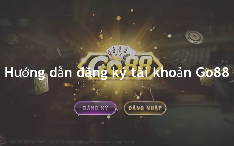 hướng dẫn đăng ký tài khoản go88