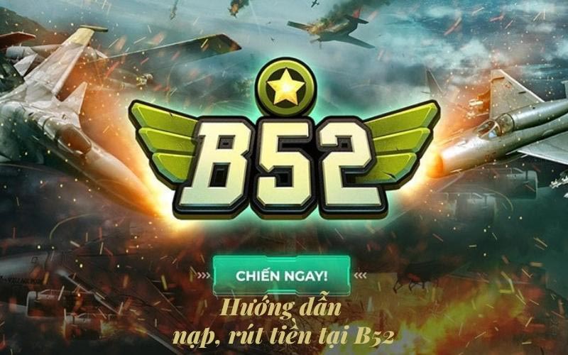 Hướng dẫn nạp, rút tiền tại cổng game B52