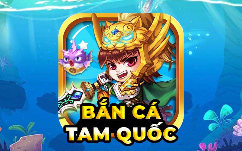 Bắn Cá Tam Quốc