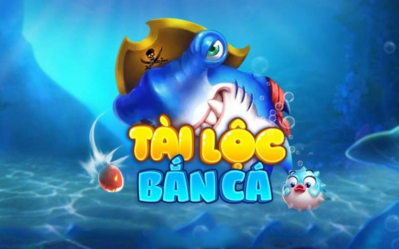 Bắn Cá Tài Lộc